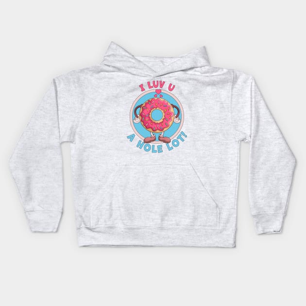 I Luv You A Hole Lot Donut Valentine's Day I Love You Donut Kids Hoodie by OrangeMonkeyArt